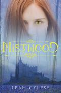 Mistwood (Mistwood #1) by Leah Cypess