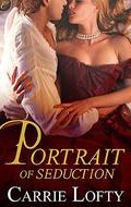 Portrait of Seduction (Seduction #2) by Carrie Lofty