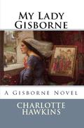 My Lady Gisborne: A Gisborne Novel by Charlotte Hawkins