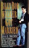 Billy Bob Walker Got Married by Lisa G. Brown