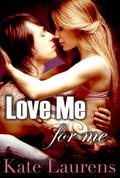Love Me for Me (Safe Haven #1) by Kate Laurens