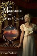 The Magicians and Mrs. Quent (Mrs. Quent #1) by Galen Beckett