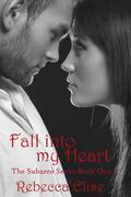 Fall into my Heart (Subzero #1) by Rebecca Elise
