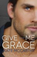 Give Me Grace (Give Me #3) by Kate McCarthy