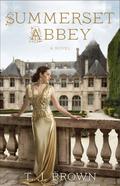 Summerset Abbey (Summerset Abbey #1) by T.J. Brown