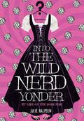 Into the Wild Nerd Yonder by Julie Halpern