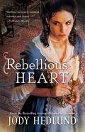 Rebellious Heart (Hearts of Faith) by Jody Hedlund