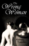The Wrong Woman by Kimberly Truesdale
