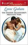 The Spanish Billionaire's Pregnant Wife by Lynne Graham