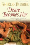 Desire Becomes Her (Becomes Her #6) by Shirlee Busbee