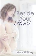 Beside Your Heart (Beside Your Heart #1) by Mary Whitney