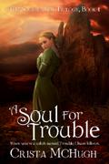 A Soul For Trouble by Crista McHugh