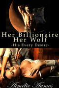 His Every Desire (Her Billionaire, Her Wolf #1) by Aimélie Aames