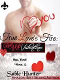 True Love's Fire: A Red Hot Valentine Story by Sable Hunter