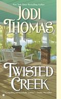 Twisted Creek by Jodi Thomas