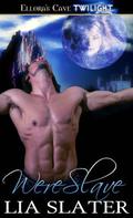 WereSlave (Were Legends #1) by Lia Slater