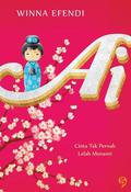 Ai: Cinta Tak Pernah Lelah Menanti by Winna Efendi