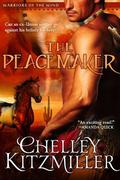 The Peacemaker (Warriors Of The Wind #1) by Chelley Kitzmiller