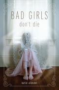 Bad Girls Don't Die (Bad Girls Don't Die #1) by Katie Alender