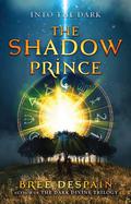 The Shadow Prince (Into the Dark #1) by Bree Despain