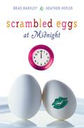 Scrambled Eggs at Midnight by Brad Barkley