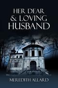Her Dear and Loving Husband (Loving Husband #1) by Meredith Allard