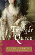 Twilight of a Queen (The Dark Queen Saga #5) by Susan Carroll