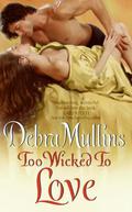 Too Wicked to Love (Brides of Nevarton Chase #2) by Debra Mullins