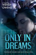 Only in Dreams by Wendy Owens