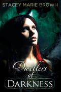 Dwellers of Darkness by Stacey Marie Brown