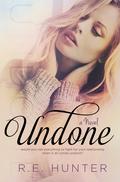 Undone by R.E. Hunter