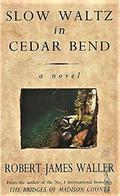 Slow Waltz In Cedar Bend by Robert James Waller