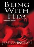 Being with Him (The Being Trilogy #1) by Jessica Barksdale Inclan