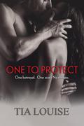 One to Protect by Tia Louise
