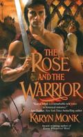 The Rose and the Warrior (Warriors #3) by Karyn Monk