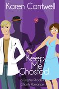 Keep Me Ghosted (Sophie Rhodes Ghostly Romance #1) by Karen Cantwell