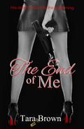 The End of Me by Tara Brown