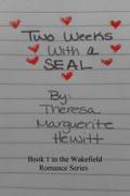 Two Weeks with a SEAL by Theresa Marguerite Hewitt