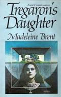Tregaron's Daughter by Madeleine Brent