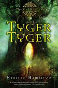 Tyger Tyger (Goblin Wars #1) by Kersten Hamilton