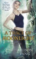 A Trace of Moonlight (Abby Sinclair #3) by Allison Pang