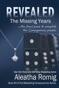 REVEALED: The Missing Years by Aleatha Romig