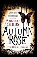 Autumn Rose (The Dark Heroine #2) by Abigail Gibbs