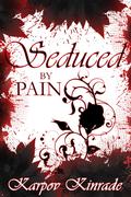 Seduced by Pain by Karpov Kinrade