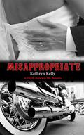 Misappropriate by Kathryn Kelly