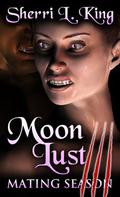 Mating Season (Moon Lust #3) by Sherri L. King