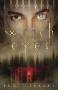 Witch Eyes (Witch Eyes #1) by Scott Tracey