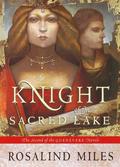The Knight of the Sacred Lake (Guenevere #2) by Rosalind Miles