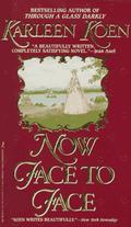 Now Face to Face (Through a Glass Darkly #3) by Karleen Koen