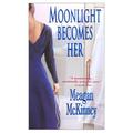 Moonlight Becomes Her by Meagan McKinney